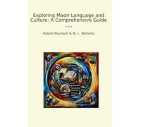 Exploring Maori Language and Culture: A Comprehensive Guide (Classic Books)