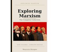 Exploring Marxism: The Complete Collection: A Comprehensive Guide to Marxist Theory, History, and Ideas: 10