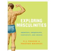 Exploring Masculinities: Identity, Inequality, Continuity and Change