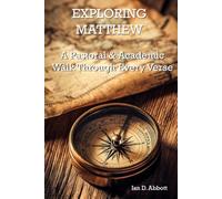 Exploring Matthew: A Pastoral and Academic Walk Through Every Verse (Exploring the New Testament)