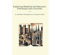 Exploring Medieval Architecture: Fortresses and Churches (Classic Books)
