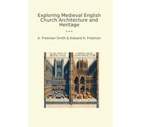 Exploring Medieval English Church Architecture and Heritage (Classic Books)
