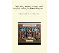 Exploring Mercia: Power and Legacy in Anglo-Saxon England (Classic Bundles)