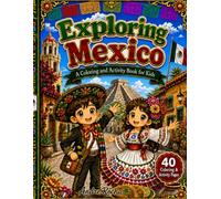 Exploring Mexico: A Fun Coloring and Activity Book for Kids Ages 4-8