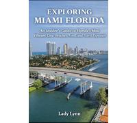 EXPLORING MIAMI FLORIDA: An Insider's Guide to Florida’s Most Vibrant City: Beaches, Food, and Travel Expenses
