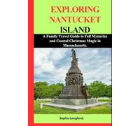 EXPLORING NANTUCKET ISLAND: A Family Travel Guide to Fall Mysteries and Coastal Christmas Magic in Massachusetts.