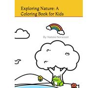 Exploring Nature: A Coloring Book for Kids: Fun Nature-Themed Coloring Activities for Curious Kids
