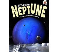 Exploring Neptune: A journey to the most distant planet! (Exploring Our Solar System)