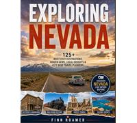 Exploring Nevada: 125+ Must-Visit Destinations, Hidden Gems, Local Insights & City-Wise Travel Planning