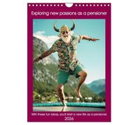 Exploring new passions as a pensioner (Wall Calendar 2026 DIN A4 portrait), CALVENDO 12 Month Wall Calendar: With these fun ideas you'll start a new life as a pensioner