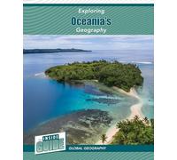 Exploring Oceania's Geography (The Inside Guide: Global Geography)