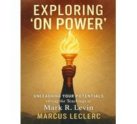 Exploring On Power: Unleashing your Potentials through the teachings of Mark R. Levin