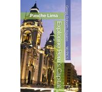 Exploring Peru's Capital: Panche Lima (Panache Travel Guides with Pictures)