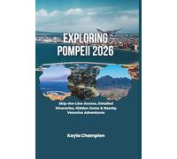 Exploring Pompeii 2026: Skip-the-Line Access, Detailed Itineraries, Hidden Gems & Nearby Vesuvius Adventures