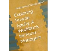 Exploring Private Equity: A Workbook for Fund Managers (Approach to Innovation)
