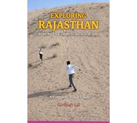 Exploring Rajasthan: From the Thar Desert to the Aravalli Hills: A Complete Travel Guide (coloured Edition)
