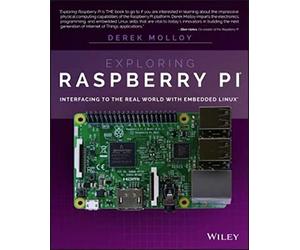 Exploring Raspberry Pi: Interfacing to the Real World with Embedded Linux