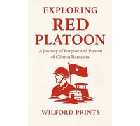 Exploring Red Platoon: And A JOURNEY OF PURPOSE AND PASSION OF CLINTON ROMESHA