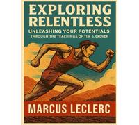 Exploring Relentless: Unleashing your Potentials through the teachings of Tim S. Grover