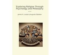 Exploring Religion Through Psychology and Philosophy (Classic Books)