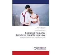 Exploring Romance Gendered Insights into Love: From Classic Literature to Contemporary Film