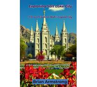 Exploring Salt Lake City: A Travel Guide to Utah’s Capital City