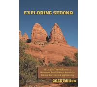 Exploring Sedona: A Local's Guide to the Best Arizona Hiking, Mountain Biking, Vortexes & Sightseeing
