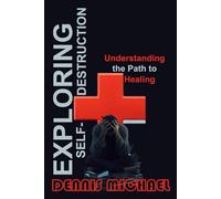 EXPLORING SELF-DESTRUCTION: Understanding the Path to Healing