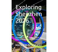 Exploring Shenzhen 2026: A Field Guide to China’s Hardware Capital, Urban Technology, and Real-World Innovation