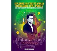 Exploring Solutions To African Technological Developments: Elon Musk's Monetary Power and American Connections
