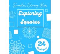 Exploring Squares: A Geometric Colouring Book of Bold Patterns: 24 Square-Based Designs from Simple to Complex for Ages 4-18+ (Swandler's Colouring Books)