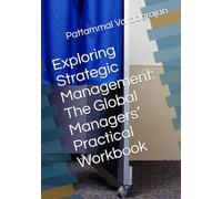 Exploring Strategic Management: The Global Managers’ Practical Workbook (Goal of the 21st Century Firm Theory)