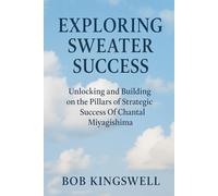 EXPLORING SWEATER SUCCESS: Unlocking And Building on the Pillars of Strategic Success Of Chantal Miyagishima