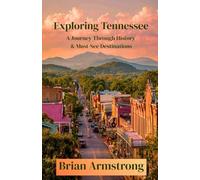 Exploring Tennessee: A Journey Through History & Must-See Destinations