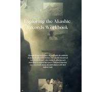 Exploring the Akashic Records Workbook: Unlocking the Infinite Library of the Soul