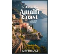 EXPLORING THE AMALFI COAST: A Journey Through Italy’s Most Scenic Coastal Paradise
