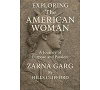 EXPLORING THE AMERICAN WOMAN: A JOURNEY OF PURPOSE AND PASSION OF ZARNA GARG