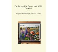 Exploring the Beauty of Wild Flowers (Classic Books)