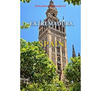 Exploring The Charm Of Extremadura, Spain