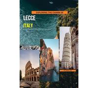 Exploring The Charm Of Lecce, Italy