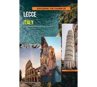 Exploring The Charm Of Lecce, Italy