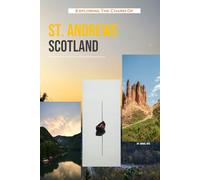 Exploring The Charm Of St. Andrews, Scotland