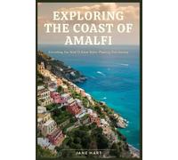 EXPLORING THE COAST OF AMALFI: Everything You Need To Know Before Planning Your Journey