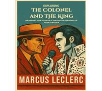 Exploring The Colonel And The King: Unleashing your Potentials through the teachings of Peter Guralnick