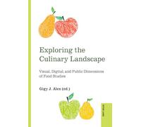 Exploring the Culinary Landscape: Visual, Digital, and Public Dimensions of Food Studies: 2 (Food and Cultures from the Global South)