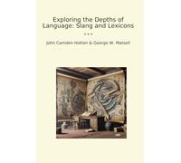Exploring the Depths of Language: Slang and Lexicons (Classic Books)