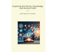 Exploring the Divine: Knowledge and Ancient Faith (Classic Bundles)