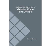 Exploring the Dynamics of Gender, Crime and Justice