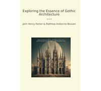Exploring the Essence of Gothic Architecture (Classic Books)
