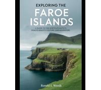 EXPLORING THE FAROE ISLANDS: A Guide to the North Atlantic’s Remote Beauty, Culture, and Adventure